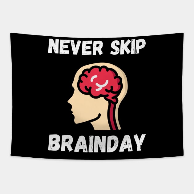 Never Skip Brainday Tapestry by maxdax