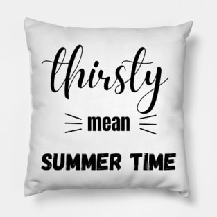 Thirsty mean summer time Pillow