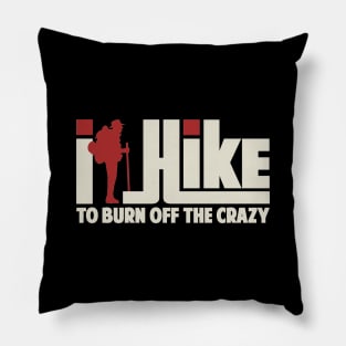 I Hike To Burn Off The Crazy Gift ideas For Men Women - Best Hiking Pillow