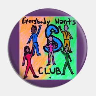 Everybody wants S club. Pin