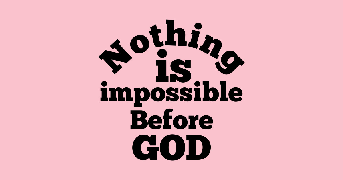Nothing is impossible before god - God - Kids T-Shirt | TeePublic
