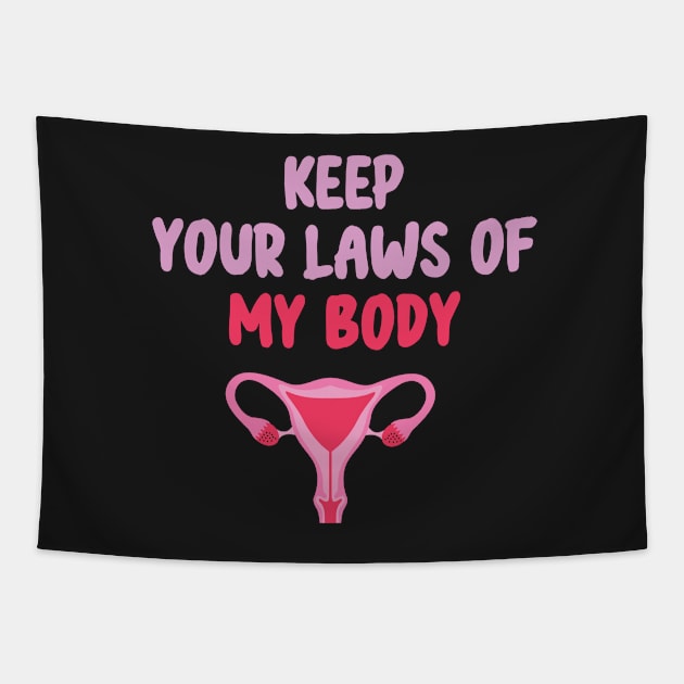 Pro-Choice Feminist Keep Your Laws Of My Body Tapestry by WassilArt