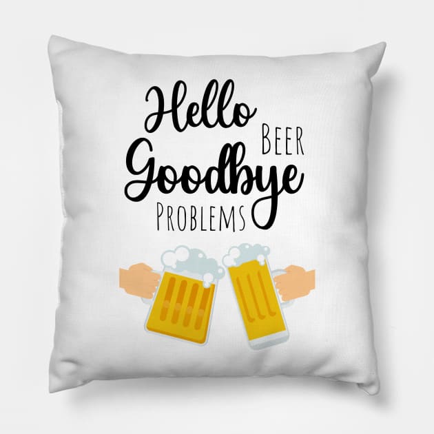 Hello Beer Goodbye Problems Pillow by PinkPandaPress