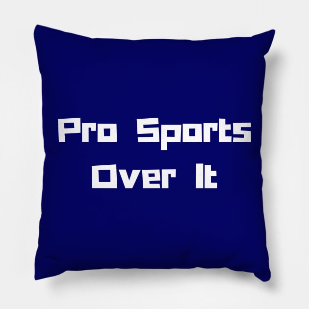 Pro Sports: Over It! Pillow by Artsy Y'all