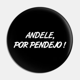 Andele, Por Pendejo! Pin