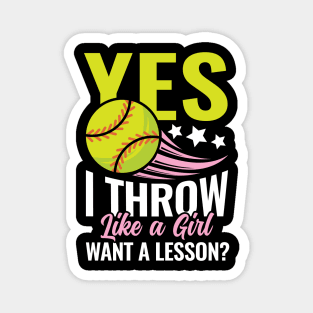 Yes I Throw Like a Girl - Softball Magnet