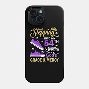 Stepping Into My 54th Birthday With God's Grace & Mercy Bday Phone Case