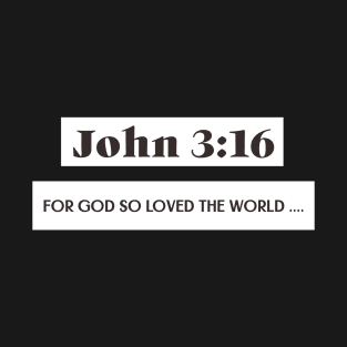 For God so loved the world. John 3:16. text only T-Shirt