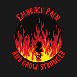 Embrace Pain And Grow Stronger T-Shirt