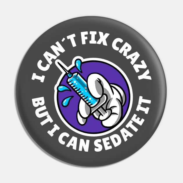 I can´t fix crazy but I can sedate it Pin by Avetinthemaking