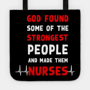 God found some of the strongest people and made them nurses Tote