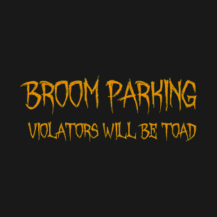 Broom Parking Violators Will Be Toad T-Shirt