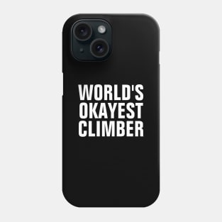 World's Okayest Climber - Funny Phone Case