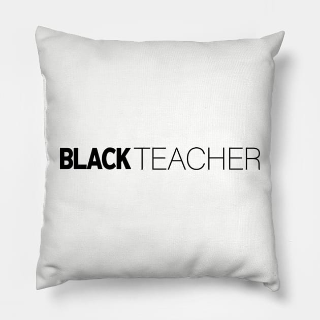 Black Teacher T-Shirt | Gift for Teacher | School | Education | Educator | Teacher Gifts | Black History Month | Modern Black Artists | Black Power | Black Lives Matter | Black Excellence | Juneteenth Pillow by shauniejdesigns