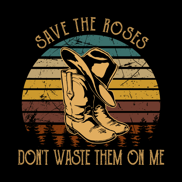 Save The Roses. Don't Waste Them On Me Cowboy Boot Hat Music by GodeleineBesnard