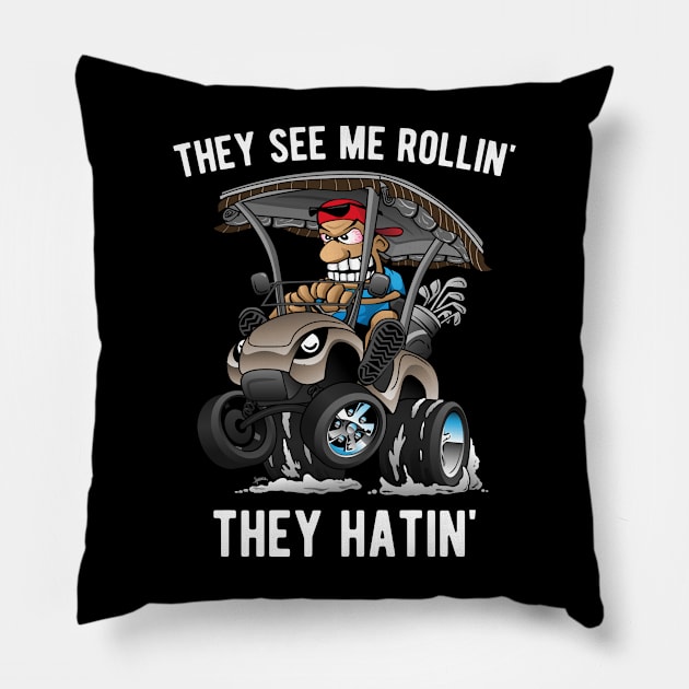 They See Me Rollin' They Hatin' Funny Golf Cart Cartoon Pillow by hobrath