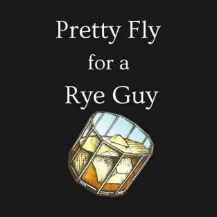 Pretty Fly for a Rye Guy T-Shirt