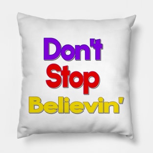 Don't Stop Believin Pillow