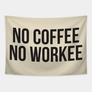 No Coffee No Workee Tapestry