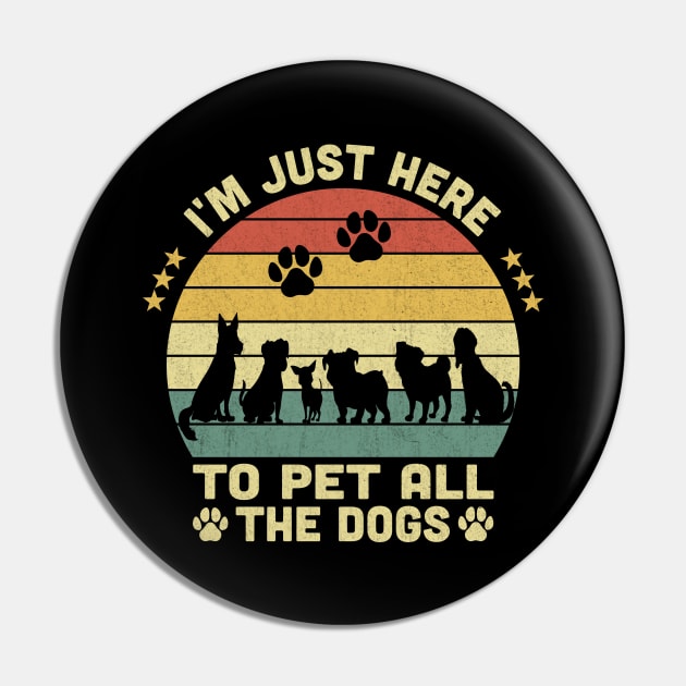 I'm Just Here To Pet All The Dogs Vintage Pin by Vcormier