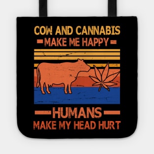 Cow And Cannabis Make Me Happy Humans Make My Head Hurt Happy Father Parent July 4th Summer Day Tote