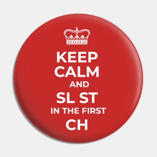 Keep Calm and SL ST in the first CH Pin