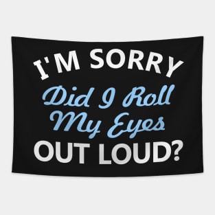 I'm sorry, did I roll my eyes out loud Tapestry