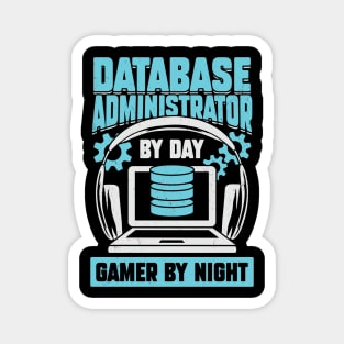 Database Administrator By Day Gamer By Night Magnet