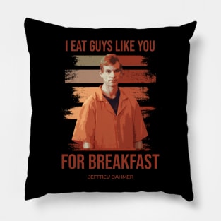 Jeffrey Dahmer - I Eat Guys Like You Pillow