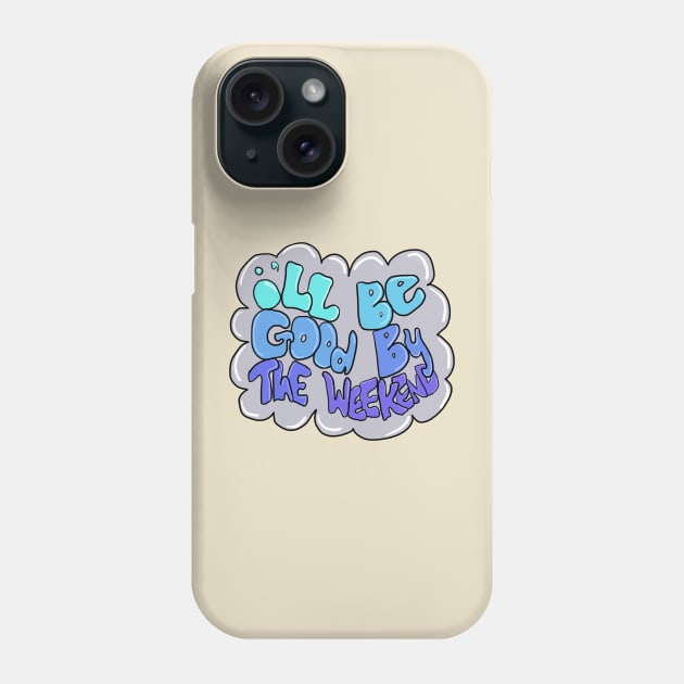 good by the weekend Phone Case by SunnyAngst