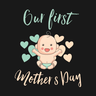 Our First Mother’s Day T-Shirt