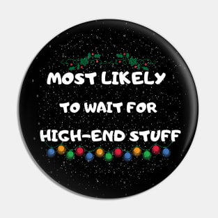 Most Likely To Wait for High-End Stuff Pin