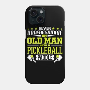 Never Underestimate An Old Man With A Pickleball Paddle Phone Case