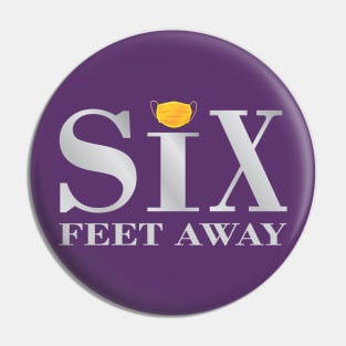 Six Feet Away Pin