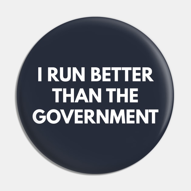 I Run Better Than The Government Pin by coffeeandwinedesigns