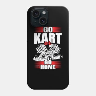 Go Kart Or Go Home Phone Case