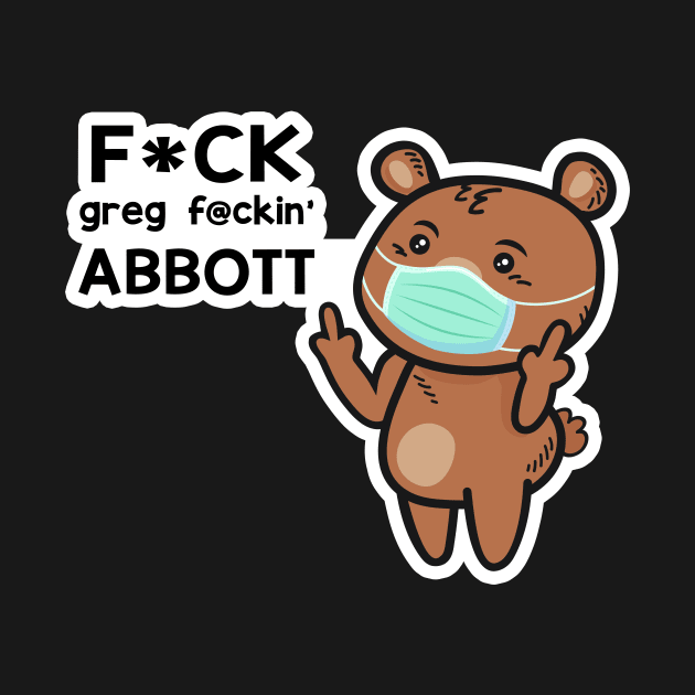 Governor Greg Abbott SUCKS - Funny, State of TEXAS Bear Mask Cartoon meme - WEAR YOUR MASK by originalsusie