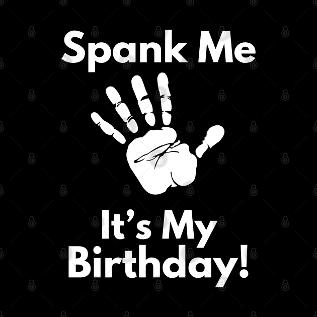 Spank Me, It's My Birthday by FreshIdea8