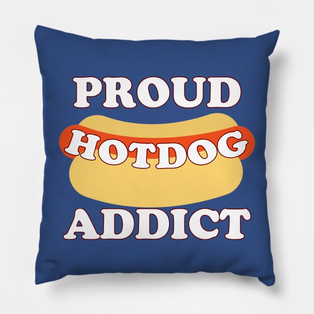 Proud Hotdog Addict Pillow by robin