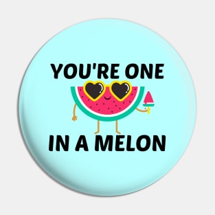 You're One In A Melon - Watermelon Pun Pin