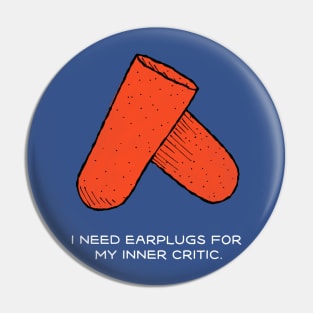 I need earplugs for my inner critic Pin