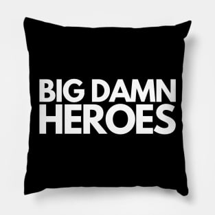 Big Damn Heroes Pillow