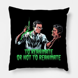 To Reanimate or not to Reanimate Pillow