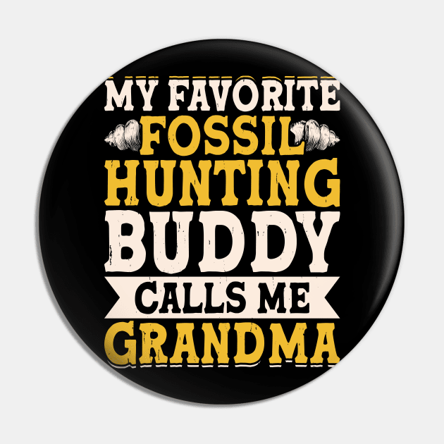 My Favorite Fossil Hunting Buddy Calls Me Grandma T shirt For Women Pin by Pretr=ty