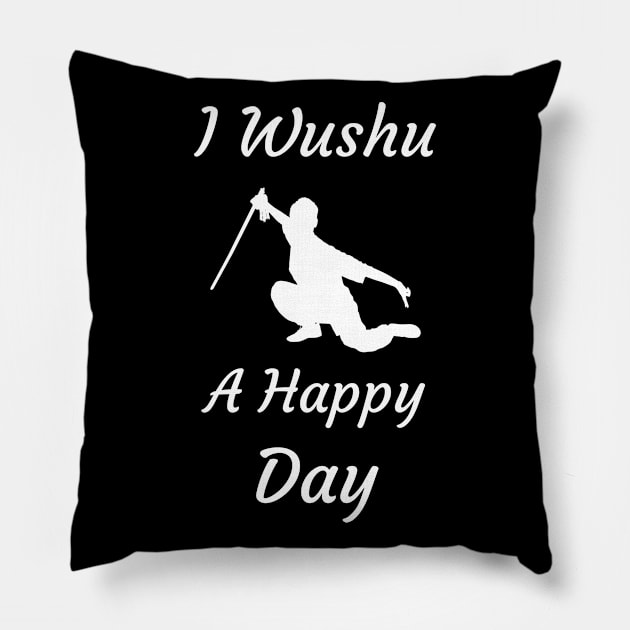 I Wushu A Happy Day Pillow by Catchy Phase