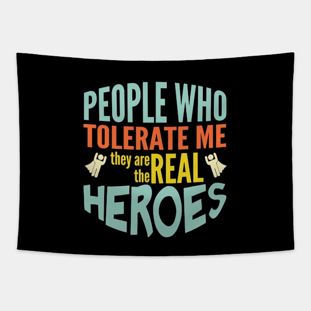 People tolerate me are the real heroes Tapestry by AndArte