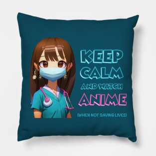 Cute Nurse Keep Calm and Watch Anime Pillow