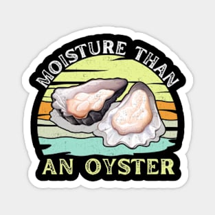 Moister Than An Oyster Shucking Funny Shellfish Shucker Magnet