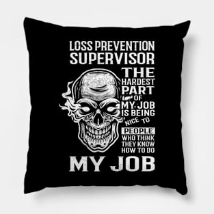 Loss Prevention Supervisor T Shirt - The Hardest Part Gift Item Tee Pillow