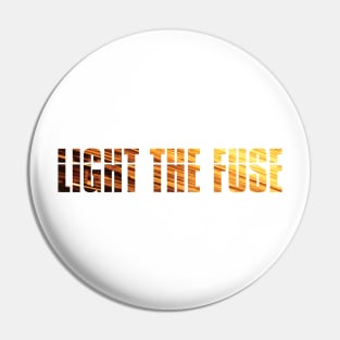 Light The Fuse (sparks lettering) Pin